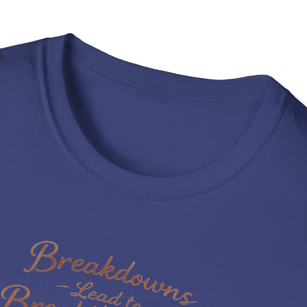 Breakdowns Lead to Breakthroughs T-Shirt