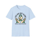 You Are Not Alone T-Shirt