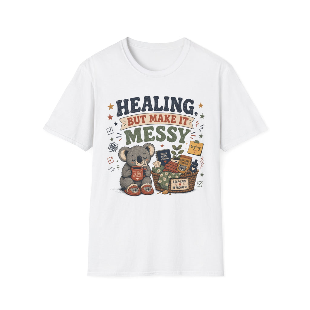 Healing But Messy T-Shirt
