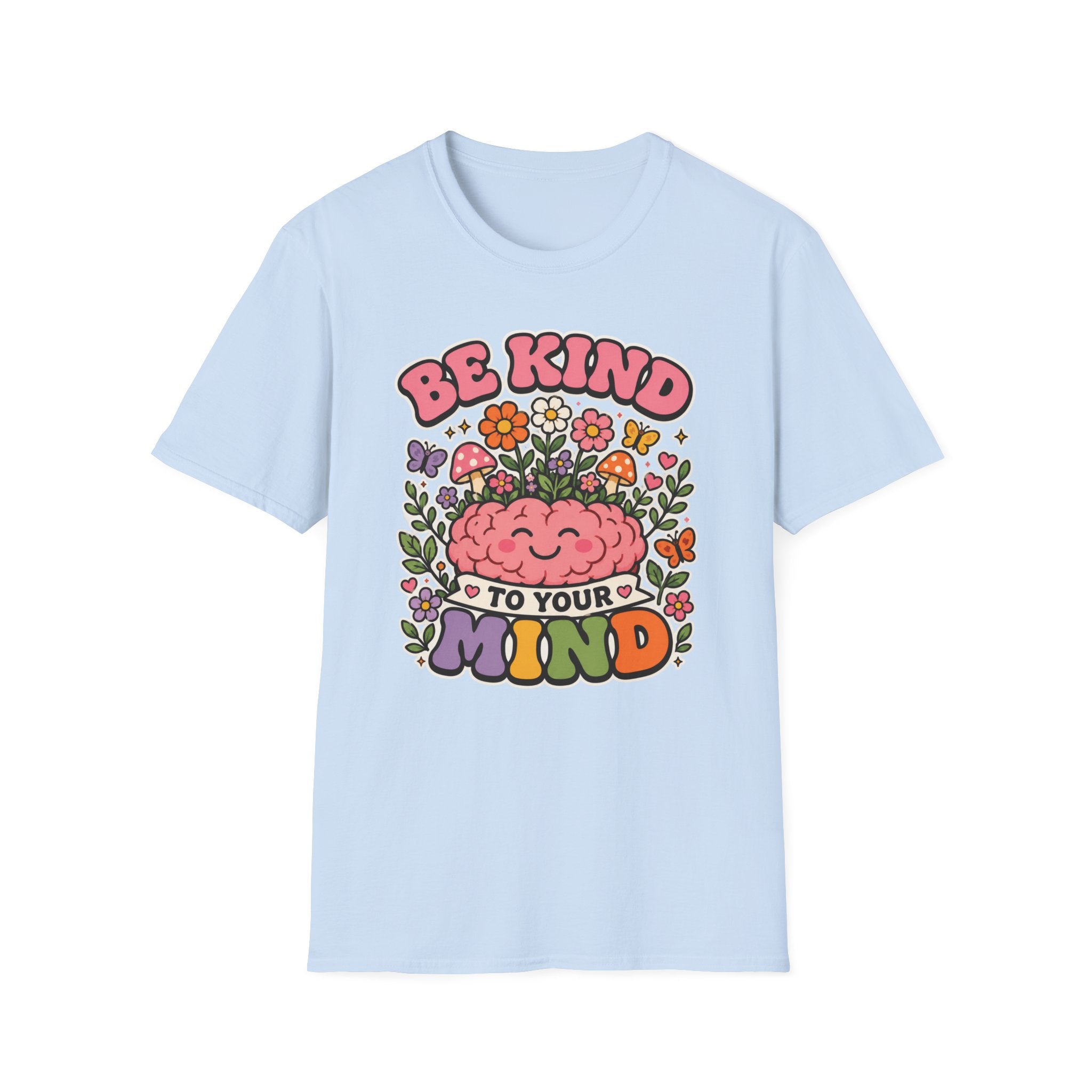Be Kind To Your Mind T-Shirt