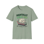 Mentally Here-ish Trying T-Shirt