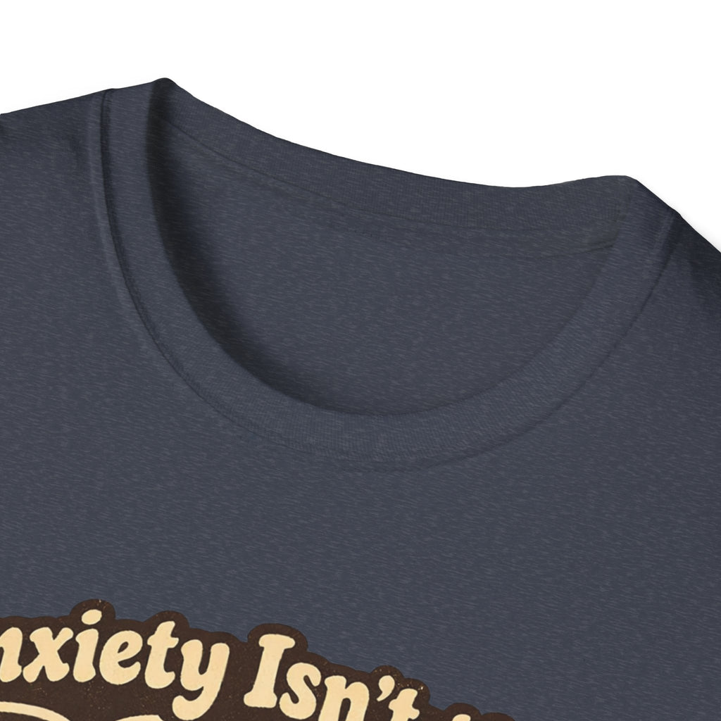 Anxiety Isn't The Boss Of Me T-Shirt
