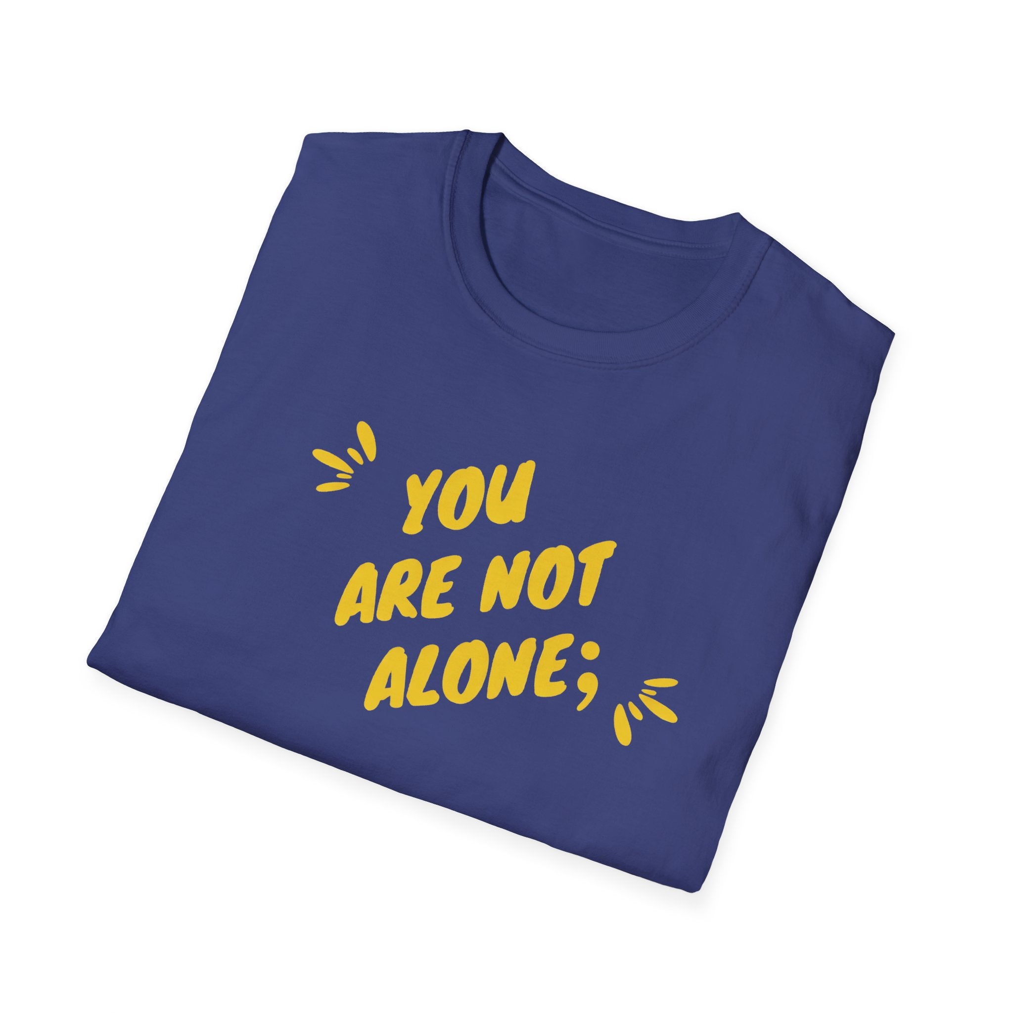 You're Not Alone T-Shirt