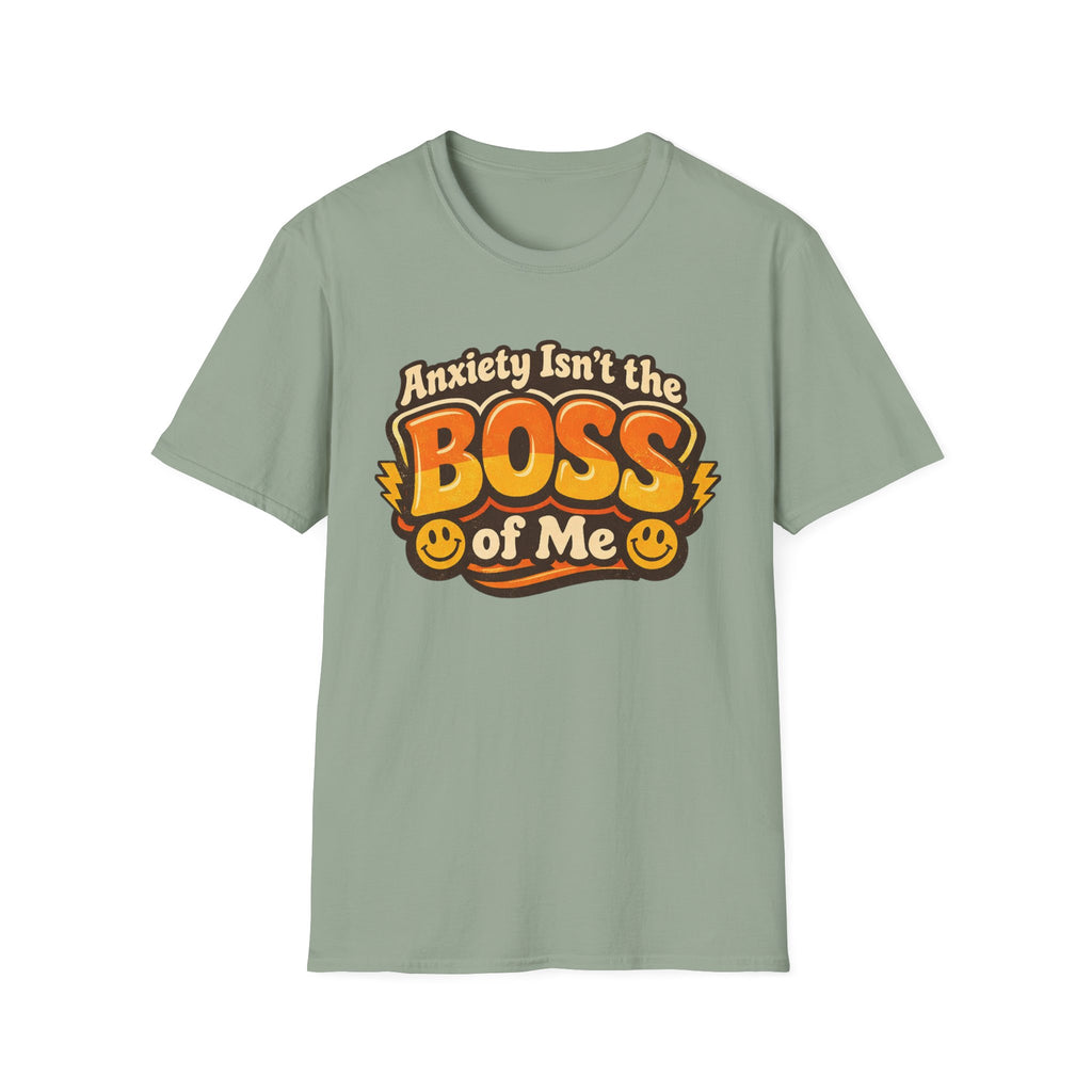 Anxiety Isn't The Boss Of Me T-Shirt