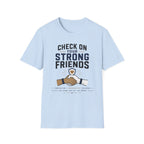 Check On Your Strong Friends T-Shirt