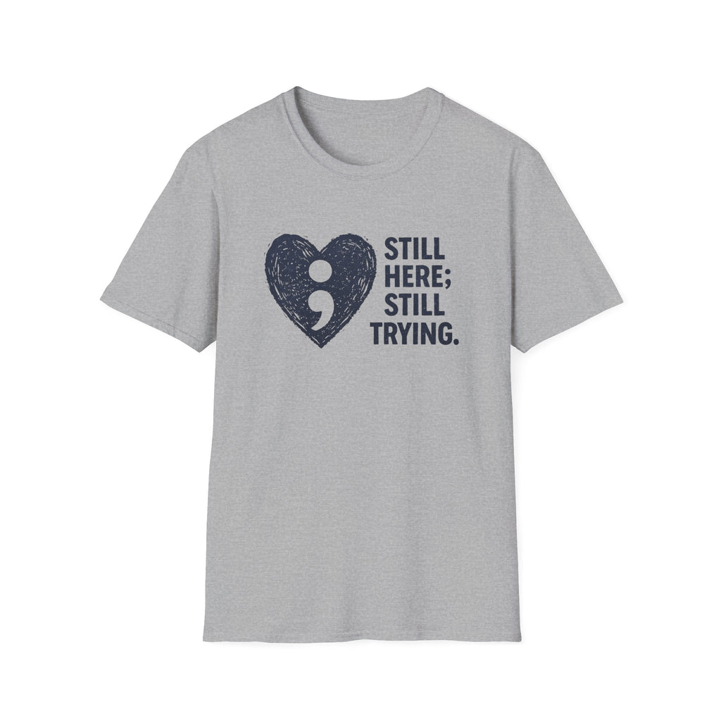 Still Here Still Trying T-Shirt