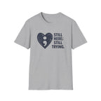 Still Here Still Trying T-Shirt