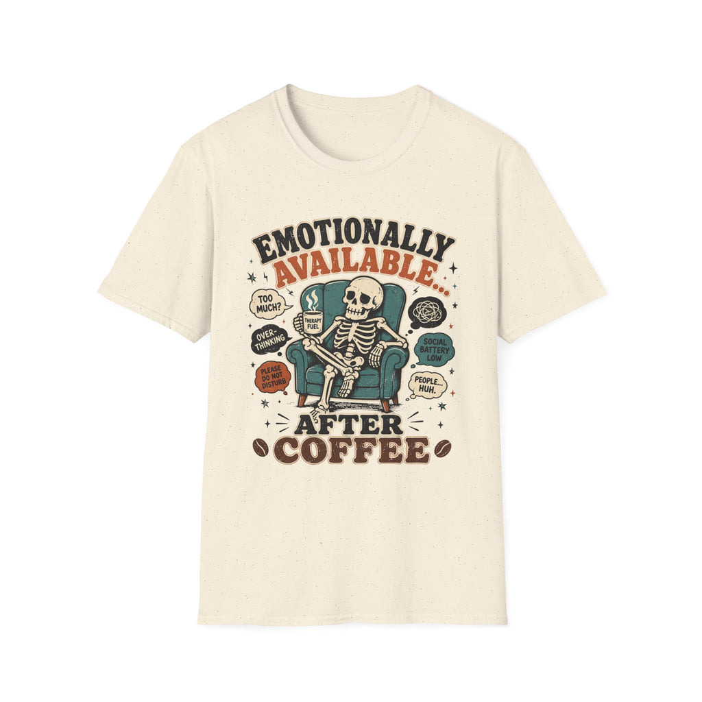 Emotionally Available After Coffee T-Shirt