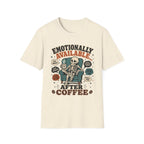 Emotionally Available After Coffee T-Shirt