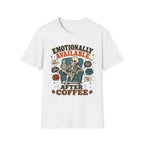 Emotionally Available After Coffee T-Shirt