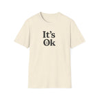 It's Ok T-Shirt
