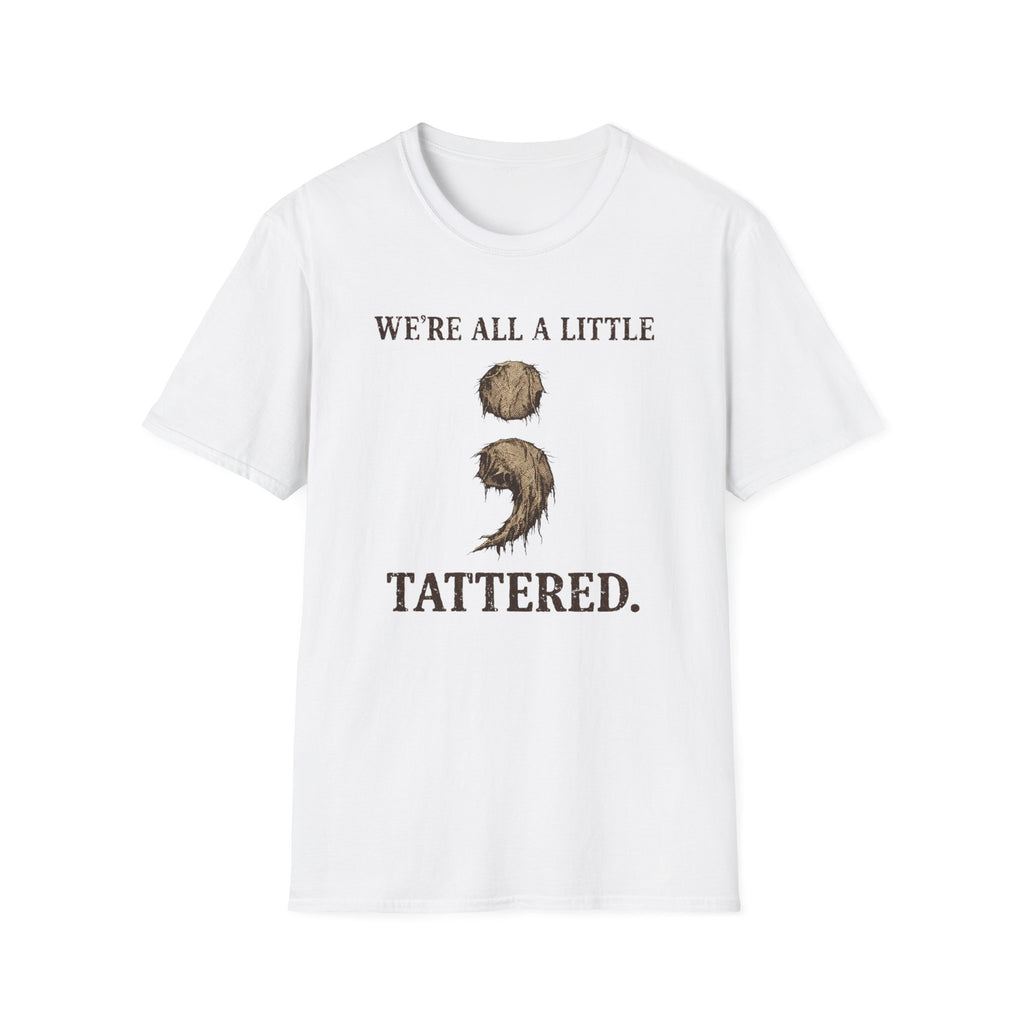 We All Are A Little Tattered T-Shirt