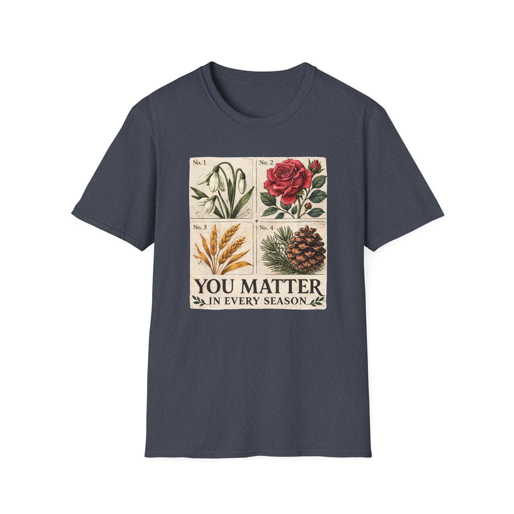 You Matter In Every Season T-Shirt