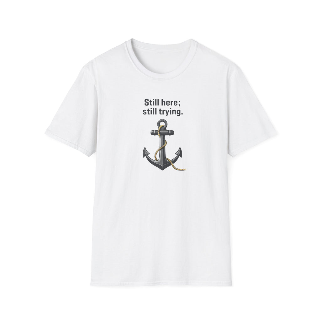 Still Here Still Trying Anchor T-Shirt