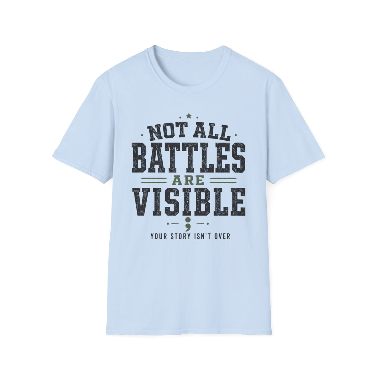 Not All Battles Are Visible T-Shirt