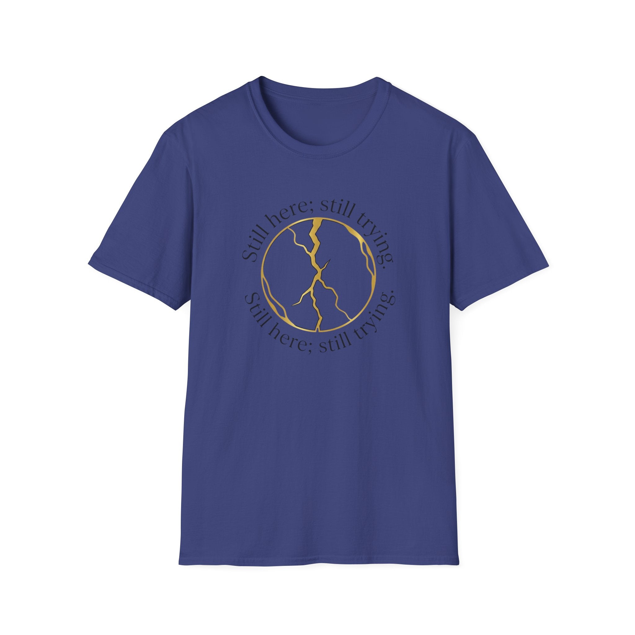 Still Here Still Trying Kintsugi T-Shirt