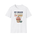 My Brain Is Doing Its Best T-Shirt