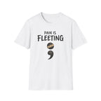 Pain Is Fleeting T-Shirt