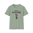 Pain Is Fleeting T-Shirt