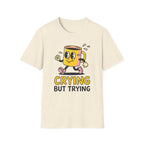 Crying But Trying T-Shirt