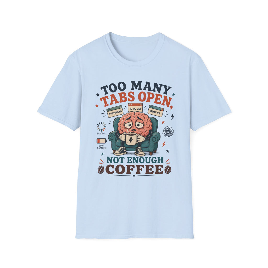 Too Many Tabs Coffee V1 T-Shirt