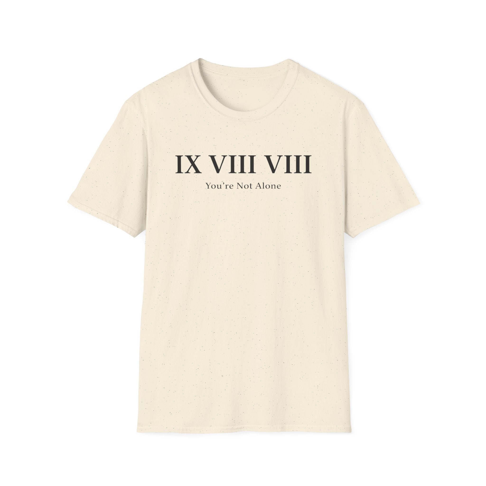 IX VIII VIII You're Not Alone T-Shirt