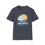You Are Not Alone T-Shirt