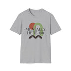 Mentally Here-ish Abstract T-Shirt