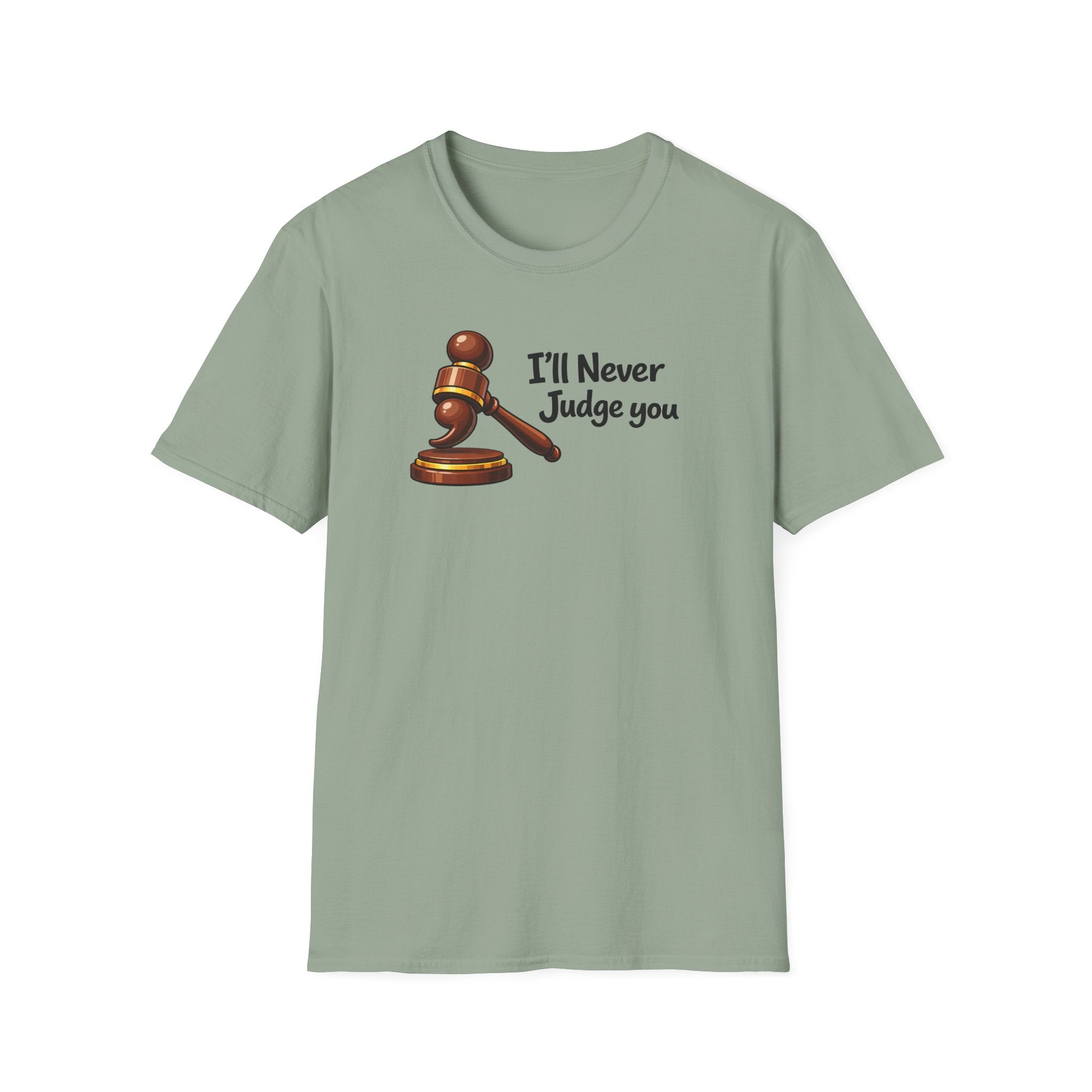 I'll Never Judge You T-Shirt