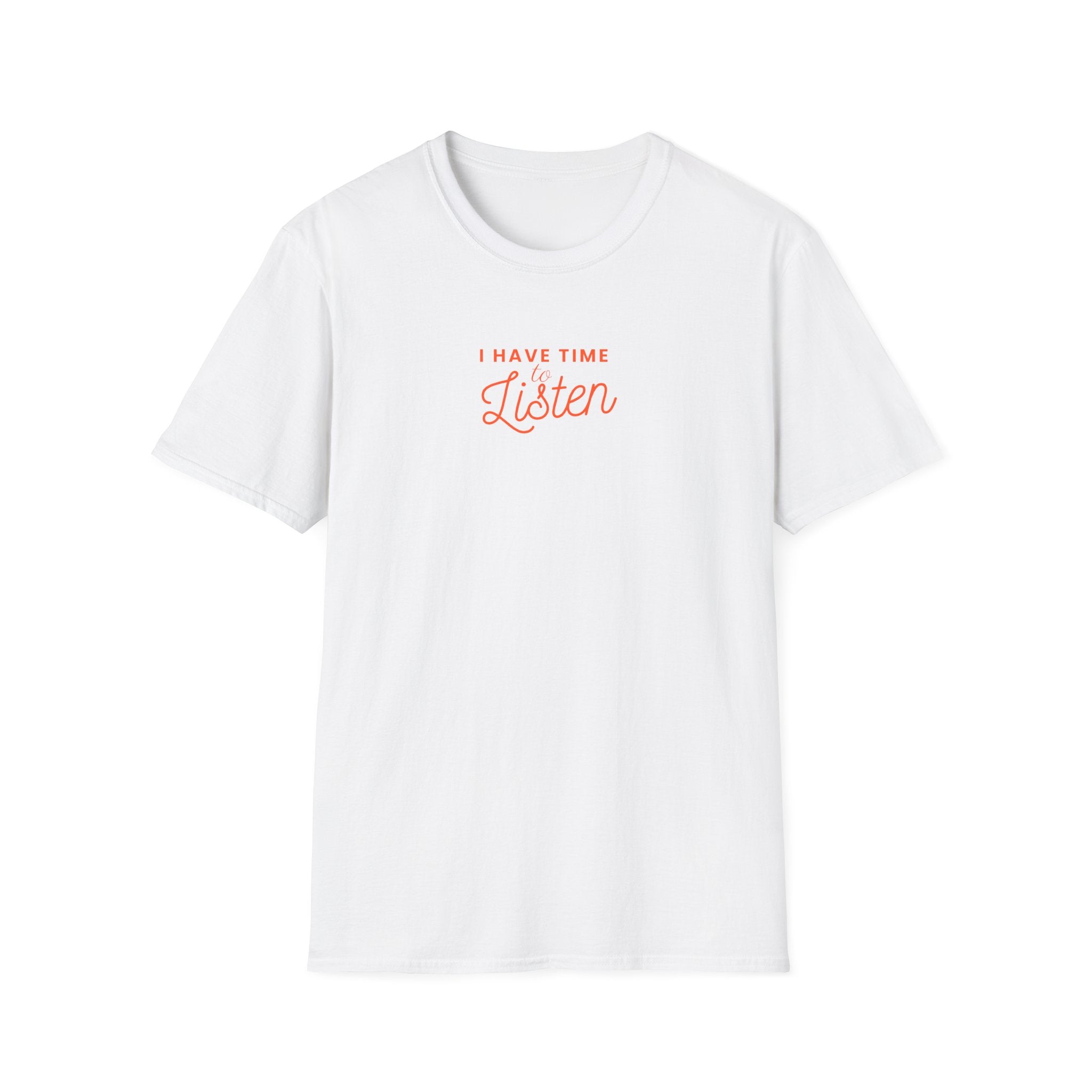 I have Time To Listen T-Shirt