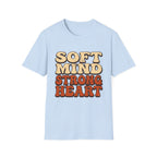 Soft Mind Strong Heart T-Shirt
