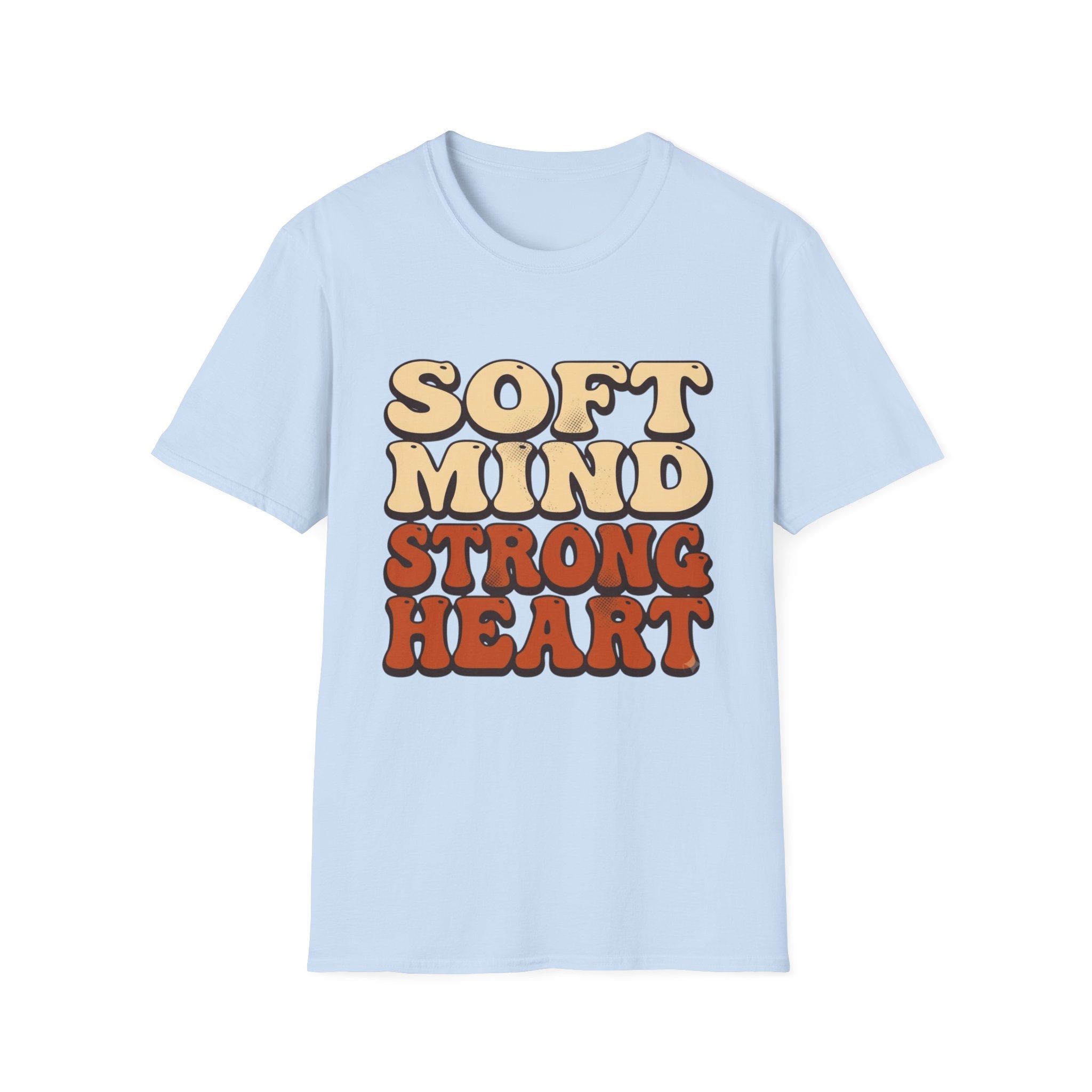 Soft Mind Strong Heart T-Shirt