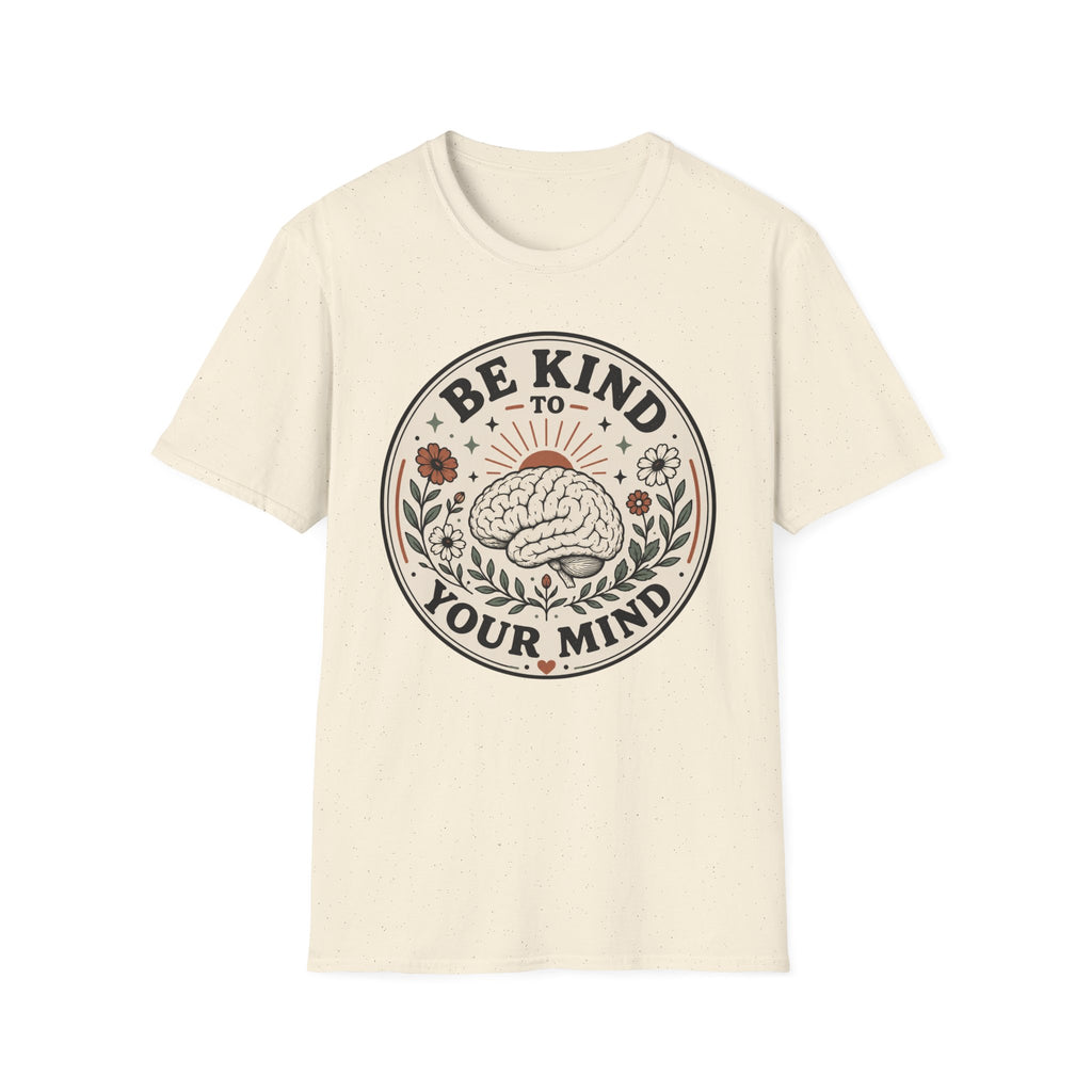 Be Kind To Your Mind T-Shirt