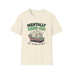 Mentally Here-ish Trying T-Shirt