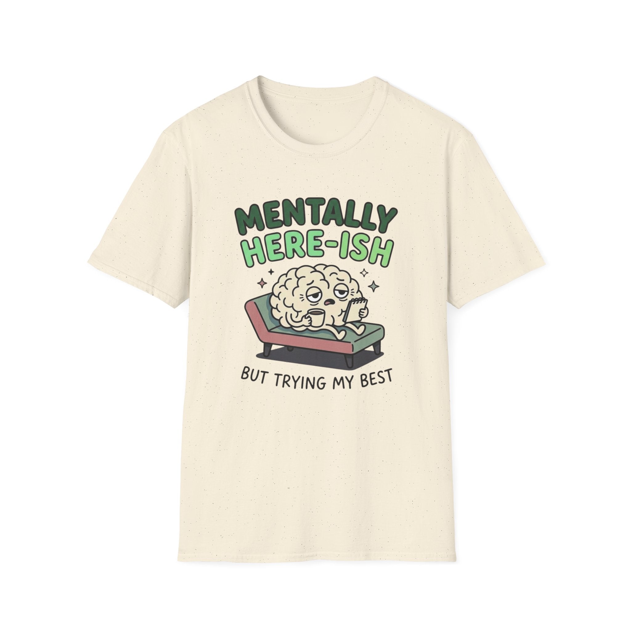 Mentally Here-ish Trying T-Shirt