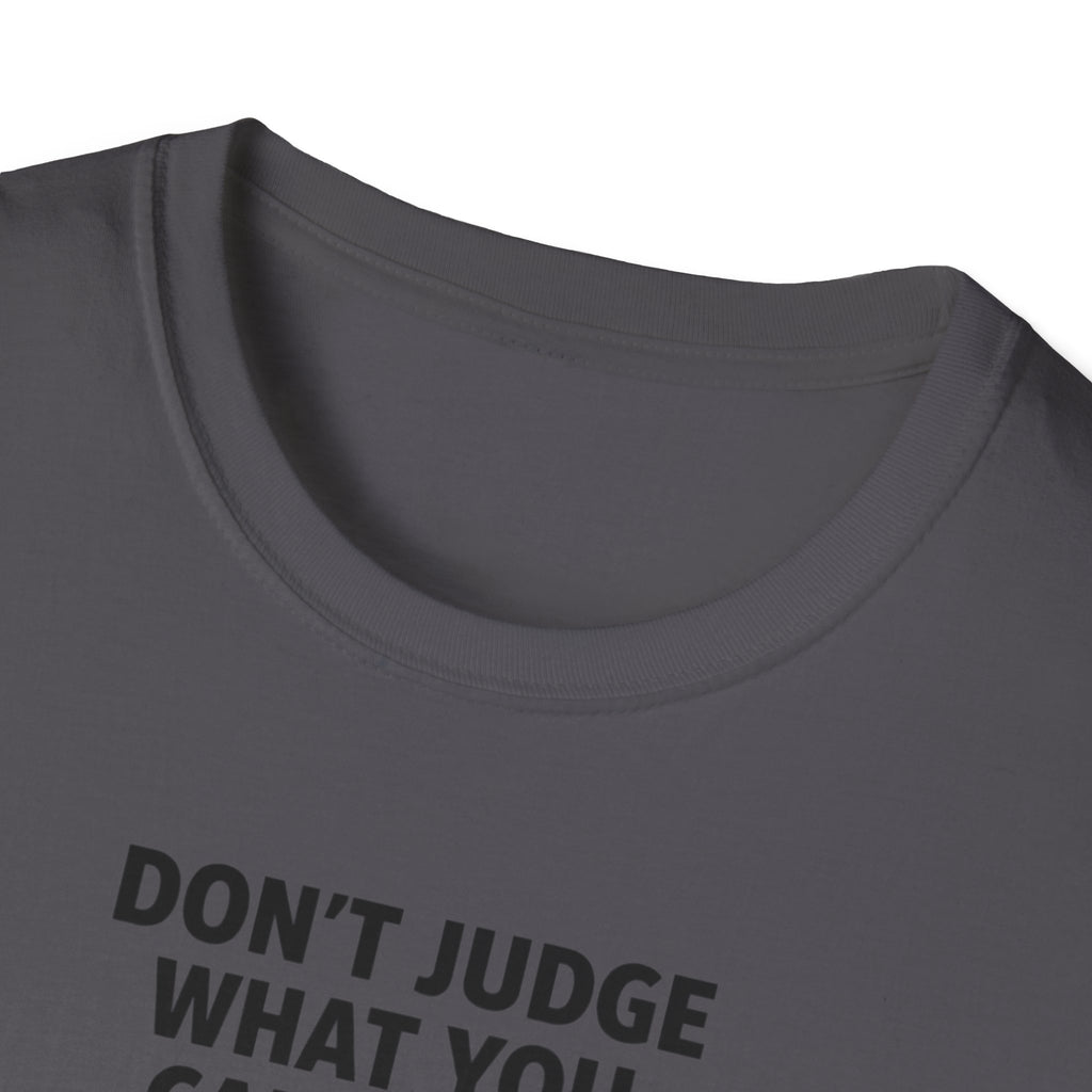 Don't Judge What You Can't See T-Shirt