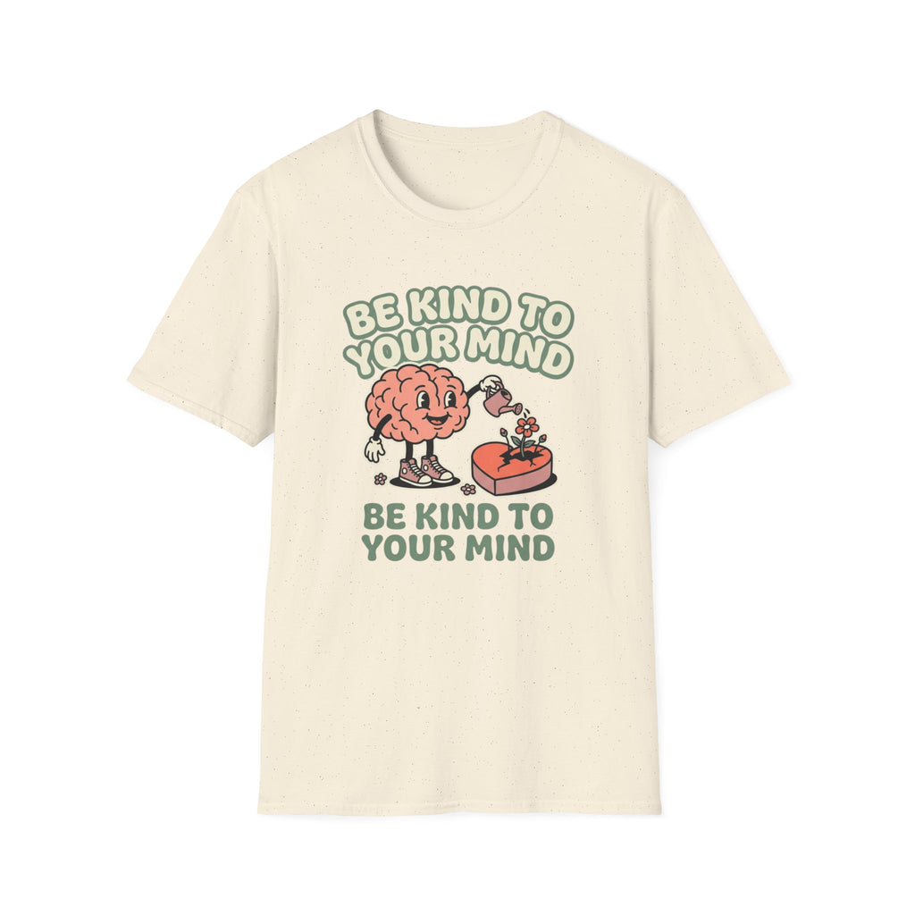 Be Kind to Your Mind Heart T-Shirt