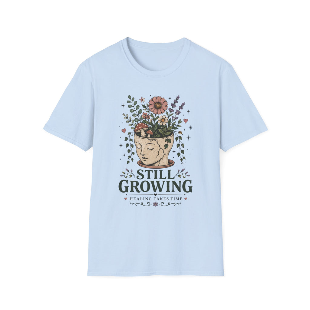 Still Growing Healing T-Shirt