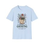 Still Growing Healing T-Shirt