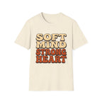 Soft Mind Strong Heart T-Shirt