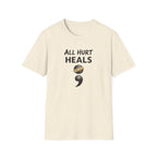 All Hurt Heals T-Shirt