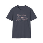 You Can and You Will T-Shirt