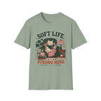 Soft Life Strong Mind T-Shirt
