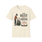 The Rest Isn't Mine To Carry T-Shirt