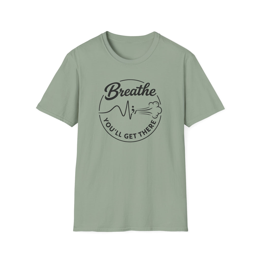 Breathe You'll Get There T-Shirt
