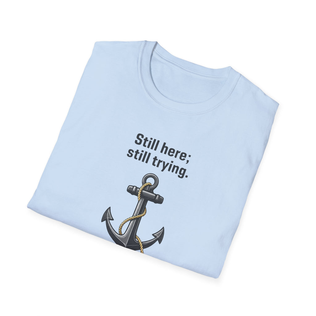 Still Here Still Trying Anchor T-Shirt