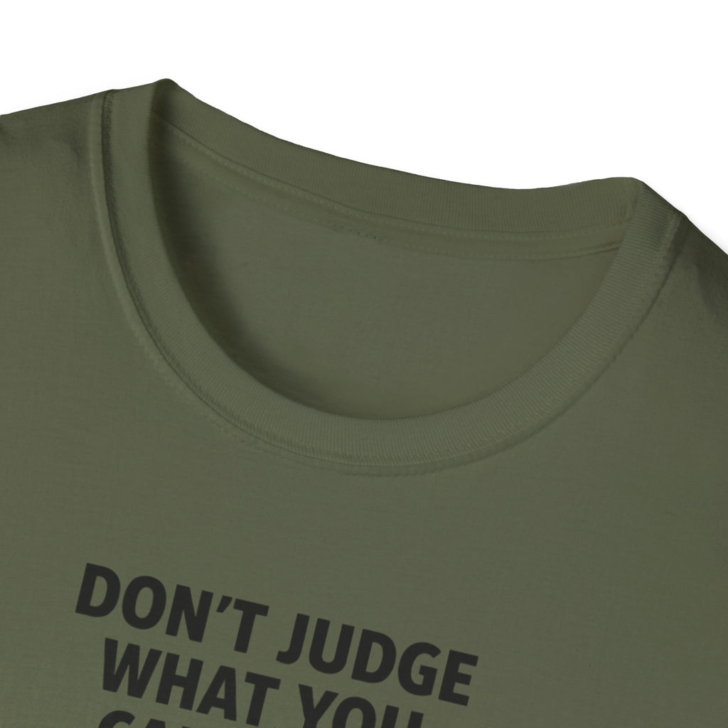 Don't Judge What You Can't See T-Shirt