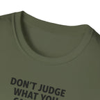 Don't Judge What You Can't See T-Shirt