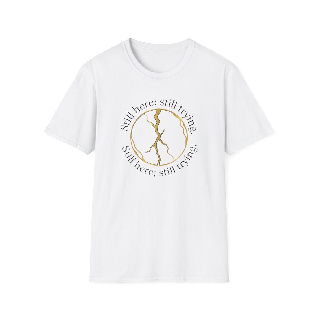 Still Here Still Trying Kintsugi T-Shirt