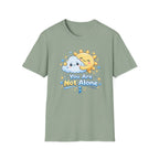 You Are Not Alone T-Shirt